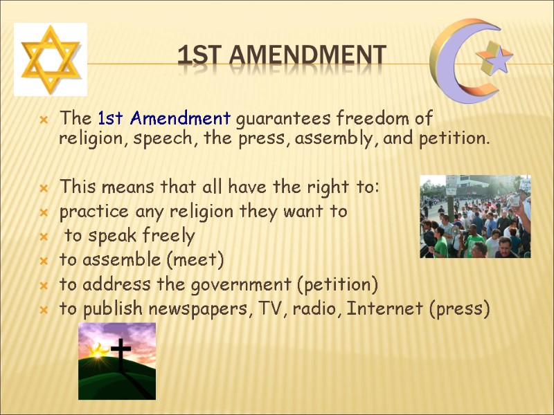 1st Amendment The 1st Amendment guarantees freedom of religion, speech, the press, assembly, and